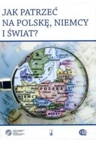 Jak patrzeć na Polskę, Niemcy i świat?