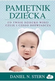 Pamiętnik dziecka. Co twoje dziecko widzi, czuje..