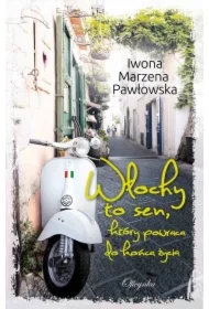 Włochy to sen, który powraca do końca życia