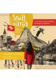 Szwajcaria, czyli jak przeżyć między krowami a bankami. Bilet w jedną stronę