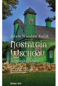 Nostalgia Wschodu. Jaćwieska rubież