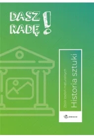 Dasz radę! Historia sztuki zb. zadań maturalnych
