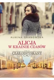Czas odzyskany. Alicja w krainie czasów. Tom 3