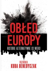 Obłęd Europy. Historie alternatywne XX wieku