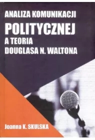 Analiza Komunikacji Politycznej a teoria Douglasa N.Waltona
