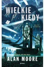 Wielkie Kiedy. Długi Londyn. Tom 1