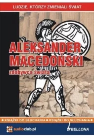 Aleksander Macedoński - zdobywca świata