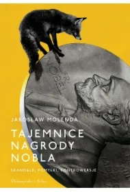 Tajemnice Nagrody Nobla. Skandale, pomyłki..