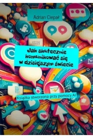 Jak skutecznie komunikować się w dzisiejszym świecie