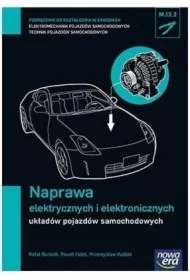 Naprawa elektrycznych i elektronicznych układów pojazdów samochodowych (M.12.2.). Podręcznik do kształcenia w zawodach technik pojazdów samochodowych i elektromechanik pojazdów samochodowych