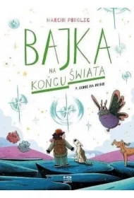 Ognie na niebie. Bajka na końcu świata. Tom 7