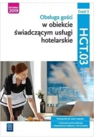 Obsługa gości w obiekcie świadczącym usługi hotelarskie. Kwalifikacja HGT.03. Podręcznik do nauki zawodu. Technik hotelarstwa. Pracownik obsługi hotelowej. Część 2