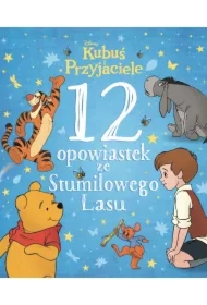 Kubuś i Przyjaciele. 12 opowiastek ze Stumilowego