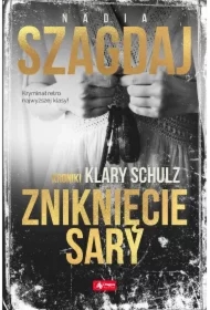 Zniknięcie Sary. Kroniki Klary Schulz. Tom 2