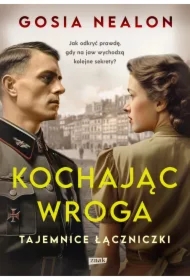 Kochając wroga. Tajemnice łączniczki