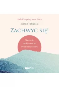 Zachwyć się! Naucz się medytować od wielkich filozofów