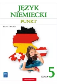 Punkt. Język niemiecki. Zeszyt ćwiczeń. Klasa 5. Kurs dla początkujących i kontynuujących naukę. Szkoła podstawowa
