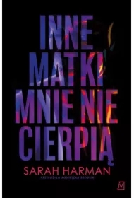 Inne matki mnie nie cierpią