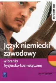 Język niemiecki zawodowy w branży fryzjersko-kosmetycznej. Zeszyt ćwiczeń