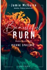 Beautiful Burn. Piękne spalenie. Seria Maddox Brothers. Tom 4