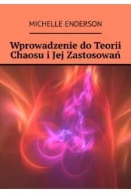 Wprowadzenie do Teorii Chaosu i Jej Zastosowań