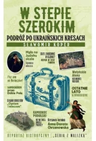 W stepie szerokim. Podróż po ukraińskich Kresach