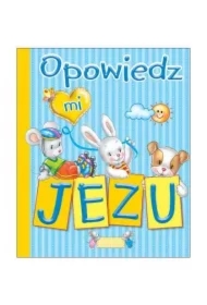 Opowiedz mi, Jezu