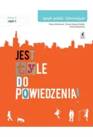 Jest tyle do powiedzenia 3. Język polski. Podręcznik. Część 1. Gimnazjum