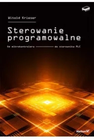 Sterowanie programowalne. Od mikrokontrolera do sterownika PLC