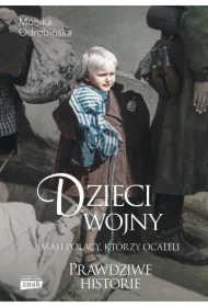 Dzieci wojny. Mali Polacy, którzy ocaleli