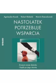 Nastolatek potrzebuje wsparcia. Zrozum swoje dziecko i bądź po jego stronie