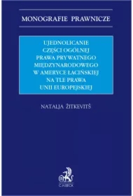 Ujednolicanie części ogólnej prawa prywatnego międzynarodowego w Ameryce Łacińskiej na tle prawa Unii Europejskiej