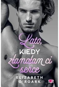 Lato, kiedy złamałam ci serce. Pewnego lata. Tom 4