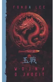 Wojna o jadeit. Saga o Zielonych Kościach. Tom 2