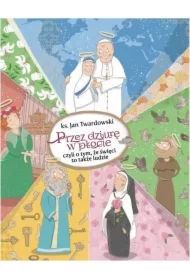 Przez dziurę w płocie, czyli o tym, że święci to także ludzie