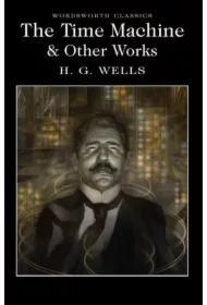 The Time Machine and Other Works. Wordsworth Classics wer. angielska