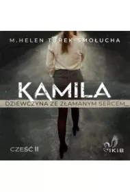 Kamila dziewczyna ze złamanym sercem. Część II