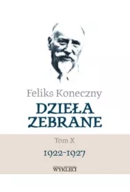 Feliks Koneczny. Dzieła zebrane T.10