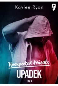 Upadek. Unexpected Arrivals. Tom 3