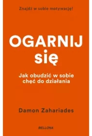 Ogarnij się. Jak obudzić w sobie chęć do działania