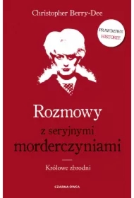 Rozmowy z seryjnymi morderczyniami. Królowe zbrodni