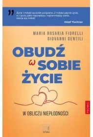 Obudź w sobie życie. W obliczu niepłodności