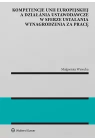 Kompetencje Unii Europejskiej a działania ustawodawcze w sferze ustalania wynagrodzenia za pracę