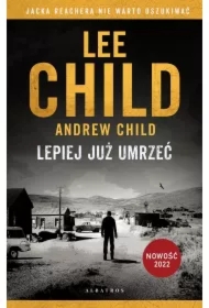 Lepiej już umrzeć. Jack Reacher. Tom 26