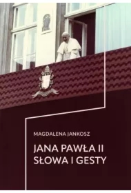 Jana Pawła II słowa i gesty