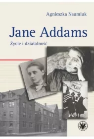 Jane Addams. Życie i działalność