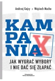 Kampania. Jak wygrać wybory i nie dać się złapać