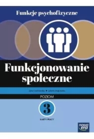 Funkcje psychofizyczne. Funkcjonowanie społeczne. Poziom 3. Karty pracy
