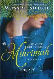 Tajemnice Dworu Sułtana. Księga IV. Mihrimah. Córka odaliski