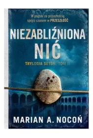 Niezabliźniona nić. Trylogia Seton. Tom II